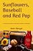 Sunflowers, Baseball and Re...