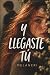 Y llegaste tú by Melaneri Y llegaste tú by Melaneri