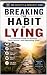 Breaking the Habit of Lying...