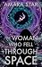 The Woman Who Fell Through Space by Amara Star The Woman Who Fell Through Space by Amara Star