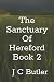 The Sanctuary Of Hereford by J C Butler