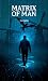 Matrix Of Man: Fictional Bi...