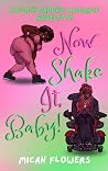 Now Shake It, Baby!