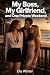 My Boss, My Girlfriend, and One Private Weekend by Elly Winter