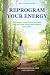 Reprogram Your Energy: How ...