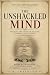 THE UNSHACKLED MIND: Breaking the Chains of Religion, Control, and Illusion