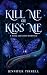 Kill Me or Kiss Me: A Dark ...