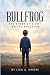 Bullfrog: The Story of a Bo...