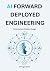 AI FORWARD DEPLOYED ENGINEERING by Sagar Khatri