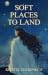 Soft Places to land