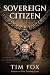Sovereign Citizen by Tim Fox Sovereign Citizen by Tim Fox