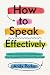 How to Speak Effectively: A...