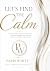 Lets Find the Calm: Practic...