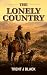 The Lonely Country by Trent J Black