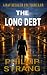 The Long Debt by Phillip Strang The Long Debt by Phillip Strang