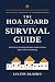 THE HOA BOARD SURVIVAL GUIDE