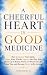 A Cheerful Heart Is Good Me...