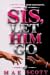 "Sis, Let Him Go" by Mae Scott "Sis, Let Him Go" by Mae Scott