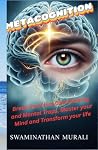 METACOGNITION by SWAMINATHAN MURALI METACOGNITION by SWAMINATHAN MURALI