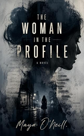 The Woman in the Profile: A Novel of Obsession, Evidence, and the Woman Who Profiled Everyone Except Herself