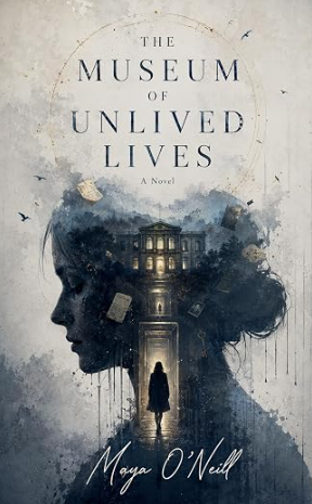 The Museum of Unlived Lives: A Novel of Second Chances in a Small Oregon Town