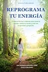 Reprograma tu Energia by GUACA Publishing Reprograma tu Energia by GUACA Publishing