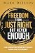 Freedom from Just Right But...
