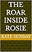 The roar inside Rosie