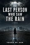 The Last Person Who Saw the Rain The Last Person Who Saw the Rain