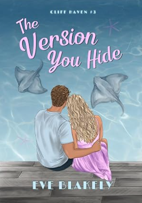 The Version You Hide: A small town, grumpy x sunshine, contemporary romance (Cliff Haven: Book 3)