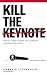 Kill the Keynote: How to De...