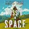 Moss'd in Space