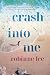Crash Into Me: A Novel