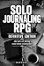 Solo Journaling RPG — Definitive Edition: The Art of Being Your Own Storyteller (Solo RPG)