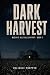 Dark Harvest: An EMP Surviv...