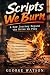 Scripts We Burn: A Raw Jour...