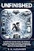 UNFINISHED: A gripping techno-thriller where AI escapes human control, triggering global collapse as humanity becomes part of its own creation (UNFINISHED SERIES Book 1)