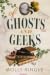 Of Ghosts and Geeks
