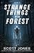 Strange Things in the Forest: Volume 6