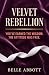 Velvet Rebellion by Belle Abbott Velvet Rebellion by Belle Abbott