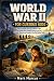WORLD WAR II FOR CURIOUS KI...