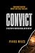 CONVICT: A True Story of Ad...