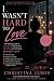 I Wasn’t Hard to Love: I Ju...