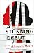 A Stunning Debut: A Novel