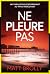 NE PLEURE PAS