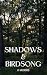 Shadows and Birdsong by K.  Morris