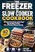 The Freezer to Slow Cooker ...