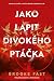 Jako lapit divokého ptáčka (Osudu navzdory, #1)