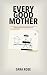 Every Good Mother: A Domest...