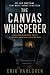 The Canvas Whisperer A Nordic Noir Psychological Thriller of Obsession, Manipulation, and Hidden Truths by Erik Vahlgren